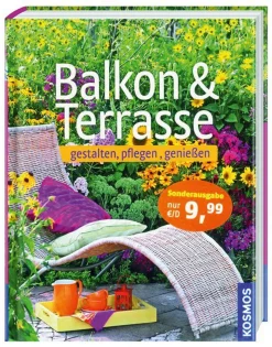 Balkon & Terrasse. Gestalten, pflegen, genießen.