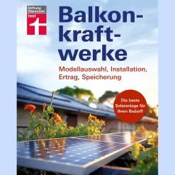Balkonkraftwerke. Modellauswahl, Installation, Ertrag, Speicherung.