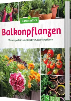 Balkonpflanzen. Pflanzenporträts und kreative Gestaltungsideen.