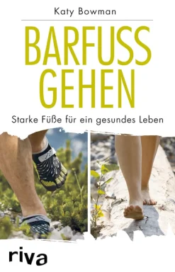 Barfuß gehen - Starke Füße für ein gesundes Leben