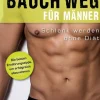 Bauch weg für Männer: Schlank werden ohne Diät.