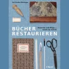 Bücher restaurieren: Reparatur und Pflege - Schritt für Schritt.