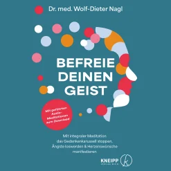 Befreie deinen Geist: Mit integraler Meditation das Gedankenkarussell stoppen, Ängste loswerden und Herzenswünsche manifestieren.