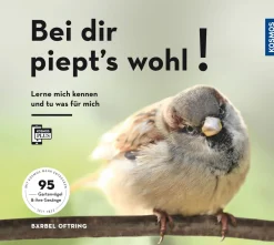 Bei dir piept’s wohl! Lern mich kennen und tu was für mich. 95 Gartenvögel und ihre Gesänge.