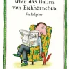 Über das Halten von Eichhörnchen. Ein Ratgeber.