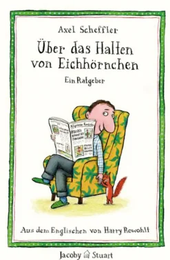 Über das Halten von Eichhörnchen. Ein Ratgeber.