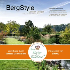 BergStyle. Garden Design inspired by Pückler: Peter Berg Gartendesign. Nachhaltigkeit als Prinzip für die Zukunft unserer Gärten - Ausgezeichnet mit dem deutschen Gartenbuchpreise 2025.