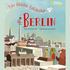 Berlin für kleine Entdecker. National Geographic Kids.