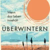 Überwintern. Wenn das Leben innehält.