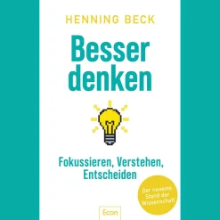 Besser denken. Fokussieren, verstehen, entscheiden.