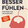 Besser fühlen. Eine Reise zur Gelassenheit.