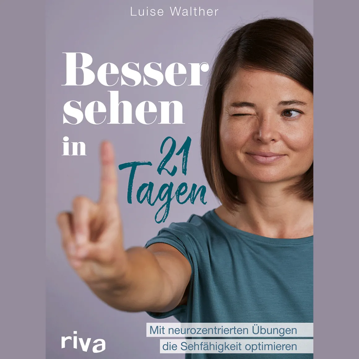 Besser sehen in 21 Tagen. Mit neurozentrierten Übungen die Sehfähigkeit optimieren.