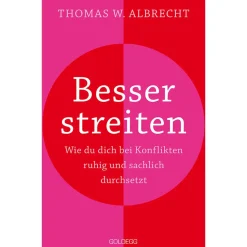 Besser streiten. Wie du dich bei Konflikten ruhig und sachlich durchsetzt.