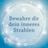 Bewahre dir dein inneres Strahlen
