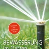 Bewässerung im Garten. Effizient, sparsam & innovativ.