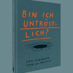 Bin ich untröstlich?. Sterben, Trauern, Trösten - was am Ende hilft, sind Fragen.