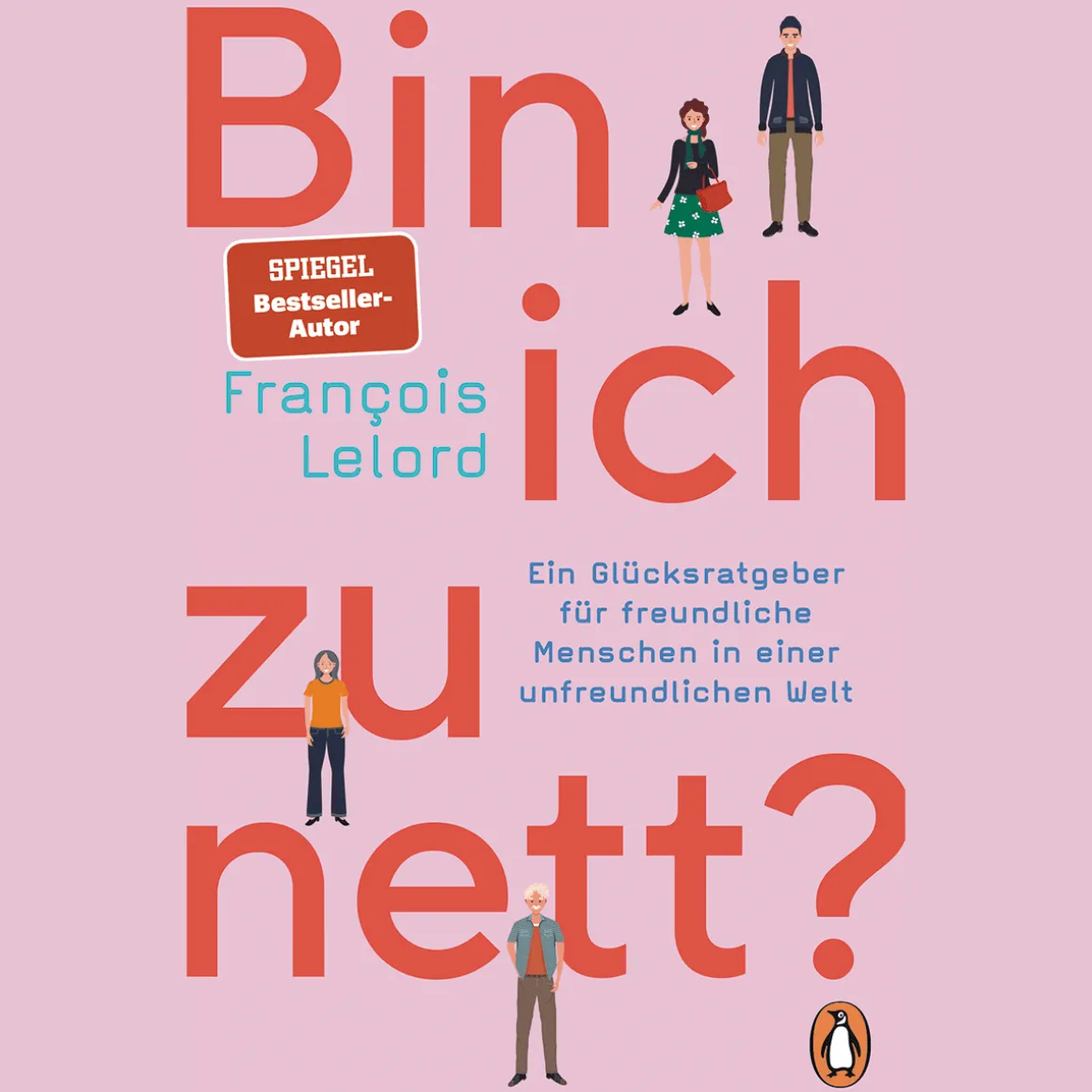 Bin ich zu nett? Ein Glücksratgeber für freundliche Menschen in einer unfreundlichen Welt.
