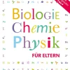 Biologie, Chemie, Physik für Eltern.