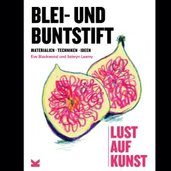 Blei- und Buntstift. Lust auf Kunst. Materialien, Techniken, Ideen.