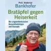 Bratäpfel gegen Heiserkeit - Die ungewöhnlichsten Gesundheitstipps und Rezepte.