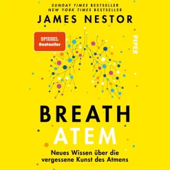 Breath. Atem. Neues Wissen über die vergessene Kunst des Atmens.