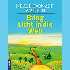 Bring Licht in die Welt.