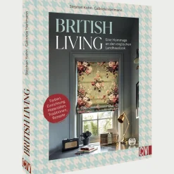 British Living: eine Hommage an den englischen Landhauslook. Einrichtung, Farben, Materialien, Traditionen, Rezepte.