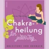 Chakraheilung für jeden Tag: Anleitung und Übungen.