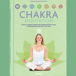 Chakra-Meditation: Finde zu Energie, Kreativität, Konzentration, Liebe, Kommunikation, Weisheit und Geist.