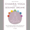 Chakra-Yoga für gesunde Organe. Mehr Energie für Körper, Geist und Seele mit Asanas, Atemübungen und Meditationen - Mit QR-Code zu Übungsvideos und Meditationen sowie zahlreichen farbigen Übungs-Illustrationen.
