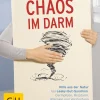 Chaos im Darm. Hilfe aus der Natur bei Leaky-Gut-Syndrom, Darmpilzen, Reizdarm, Allergien und Verstopfung.