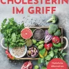 Cholesterin im Griff. Natürliche Alternativen zu riskanten Cholesterinsenkern.