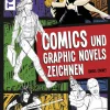 Comics und Graphic Novels zeichnen. Das ultimative Grundlagenwerk.
