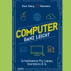 Computer ganz leicht. So funktionieren PCs, Laptops, Smartphones & Co.