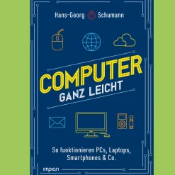 Computer ganz leicht. So funktionieren PCs, Laptops, Smartphones & Co.
