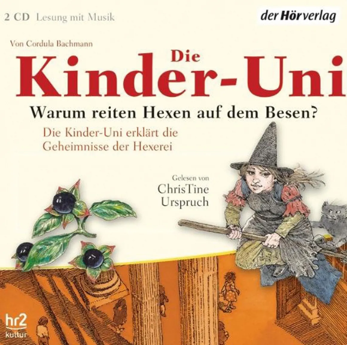 Cordula Bachmann. Die Kinder-Uni. Warum reiten Hexen auf dem Besen? 2 CDs.