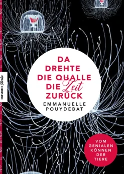 Da drehte die Qualle die Zeit zurück. Vom genialen Können der Tiere.