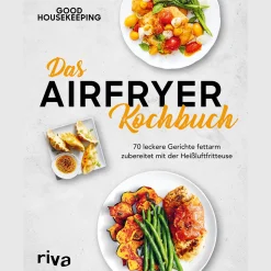 Das Airfryer-Kochbuch. 70 leckere Gerichte fettarm zubereitet mit der Heißluftfritteuse.