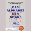 Das Alphabet der Angst. 200 Fakten rund um unsere wichtigste Emotion.