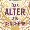 Das Alter als Geschenk.