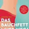 Das Bauchfett muss weg! Richtig bewegen und ernähren - ganz ohne Diät.