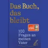 Das Buch, das bleibt. 100 Fragen an meinen Vater.