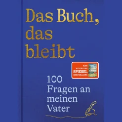Das Buch, das bleibt. 100 Fragen an meinen Vater.