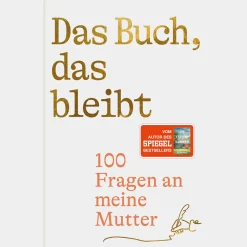 Das Buch, das bleibt. 100 Fragen an meine Mutter.