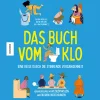 Das Buch vom Klo - Eine Reise durch die stinkende Vergangenheit: Heruntergespült mit witzigem Wissen und ekligen Entdeckungen.