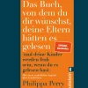 Das Buch, von dem du dir wünschst, deine Eltern hätten es gelesen (und deine Kinder werden froh sein, wenn du es gelesen hast).
