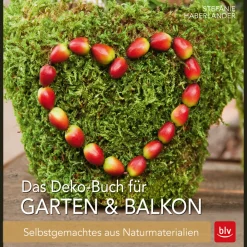 Das Deko-Buch für Garten & Balkon. Selbstgemachtes aus Naturmaterialien.