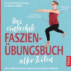 Das einfachste Faszien-Übungsbuch aller Zeiten: Ohne Hilfsmittel: Das optimale Training für Vielsitzer.