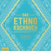 Das Ethno-Kochbuch. Powerfood aus ursprünglichen Zutaten. 60 Rezepte der amerikanischen Ureinwohner.
