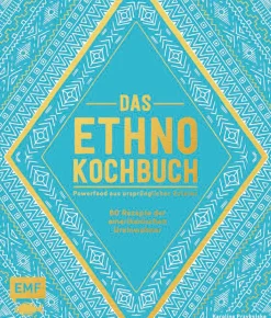 Das Ethno-Kochbuch. Powerfood aus ursprünglichen Zutaten. 60 Rezepte der amerikanischen Ureinwohner.